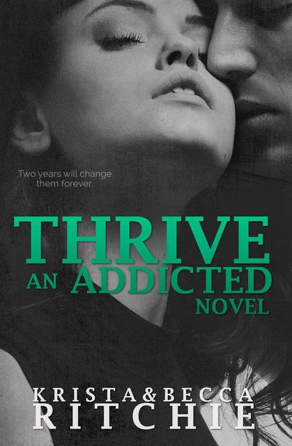 Thrive (Addicted Series), Krista Ritchie