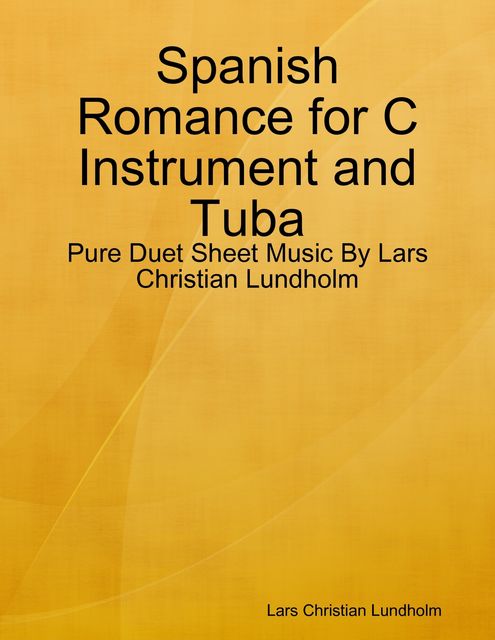Spanish Romance for C Instrument and Tuba – Pure Duet Sheet Music By Lars Christian Lundholm, Lars Christian Lundholm
