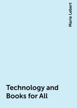 Technology and Books for All, Marie Lebert