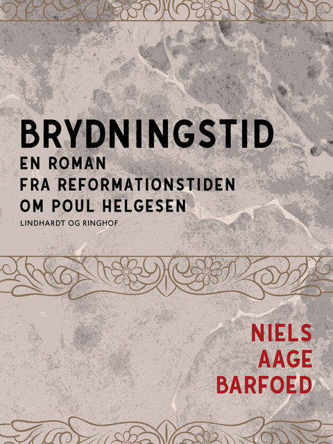 Brydningstid – En roman fra reformationstiden om Poul Helgesen, Niels Barfoed
