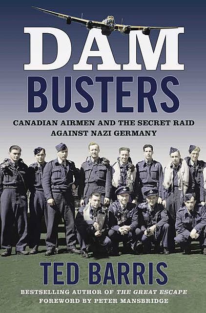 Dam Busters, Ted Barris