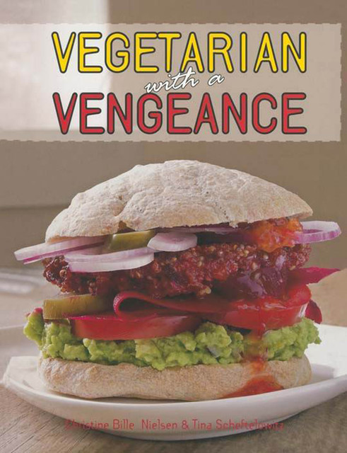 Vegetarian with a Vengeance, Tina Scheftelowitz, Christine Billi Nielsen