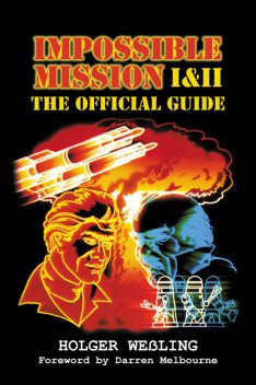 Impossible Mission I & II – The Official Guide, Holger Weßling