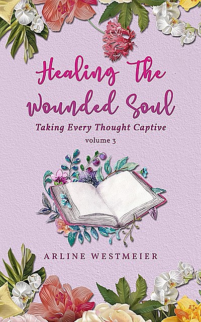 Healing the Wounded Soul, Arline Westmeier