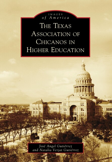 The Texas Association of Chicanos in Higher Education, José Angel Gutiérrez, Natalia Verjat Gutierrez