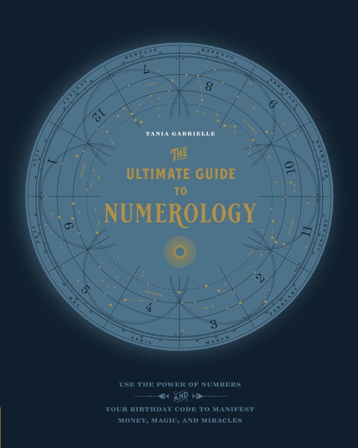 The Ultimate Guide to Numerology, Tania Gabrielle