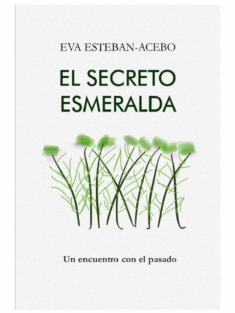El secreto esmeralda: Un encuentro con el pasado, Eva Esteban-Acebo