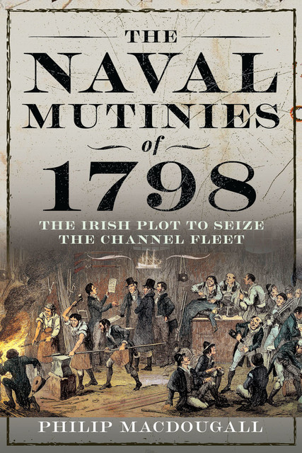 The Naval Mutinies of 1798, Philip MacDougall