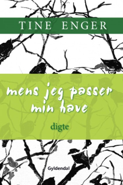 Mens jeg passer min have, Tine Enger