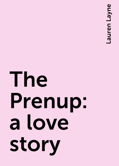 The Prenup: a love story, Lauren Layne