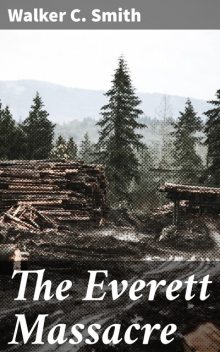 The Everett Massacre, Walker C.Smith