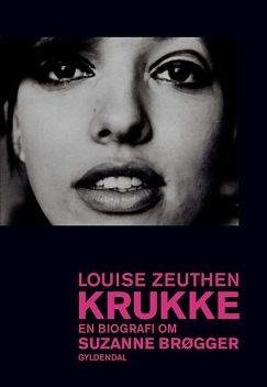 Krukke. En biografi om Suzanne Brøgger, Louise Zeuthen
