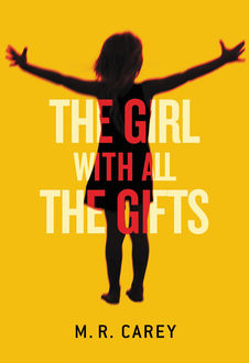 The Girl with All the Gifts, M.R., Carey