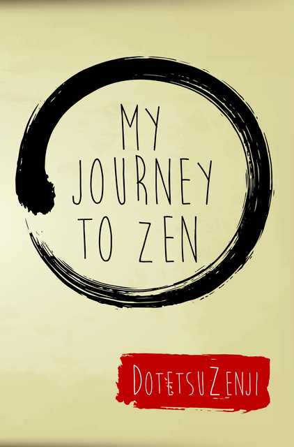 My Journey To Zen, Dotetsu