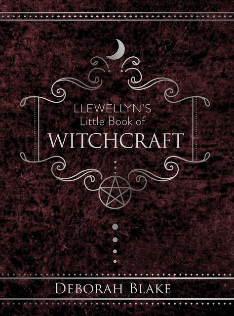 Llewellyn's Little Book of Witchcraft, Deborah Blake