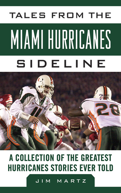 Tales from the Miami Hurricanes Sideline, Jim Martz