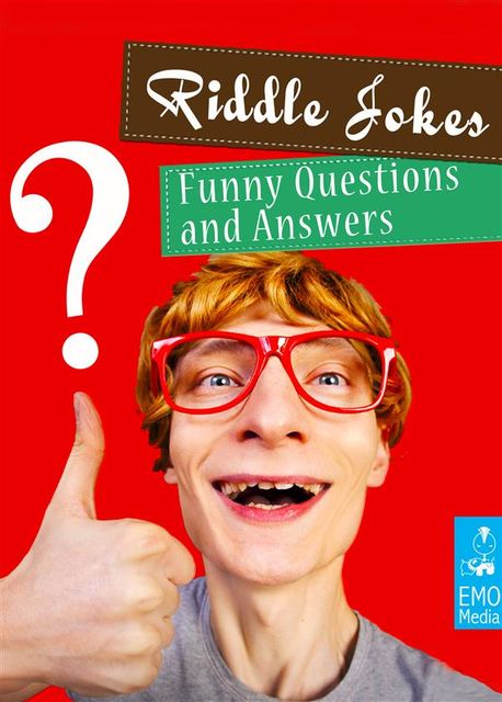 Riddle Jokes – Funny and Dirty Questions For Adults – Riddles and Conundrums That Make You Laugh (Illustrated Edition), Mature Jokemaker Jr.