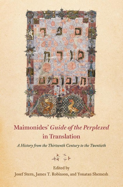 Maimonides' “Guide of the Perplexed” in Translation, James Robinson, Josef Stern, Yonatan Shemesh