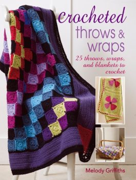Crocheted Throws and Wraps, Melody Griffiths