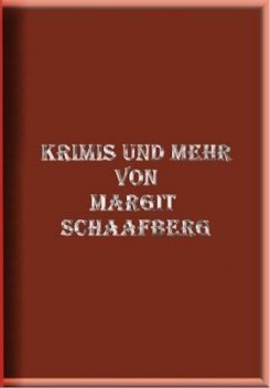 Kurze Krimis und mehr, Margit Schaafberg