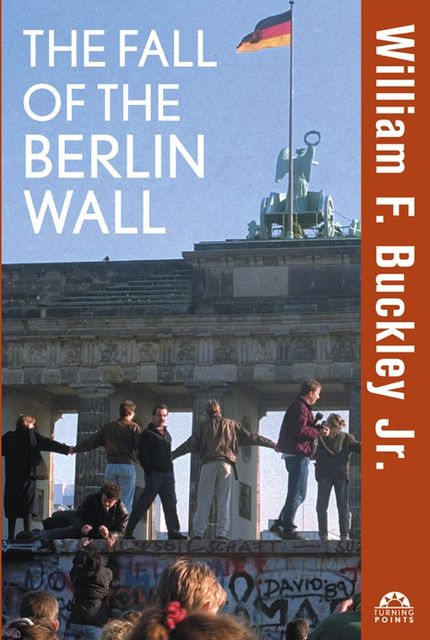 The Fall of the Berlin Wall, J.R., William Buckley