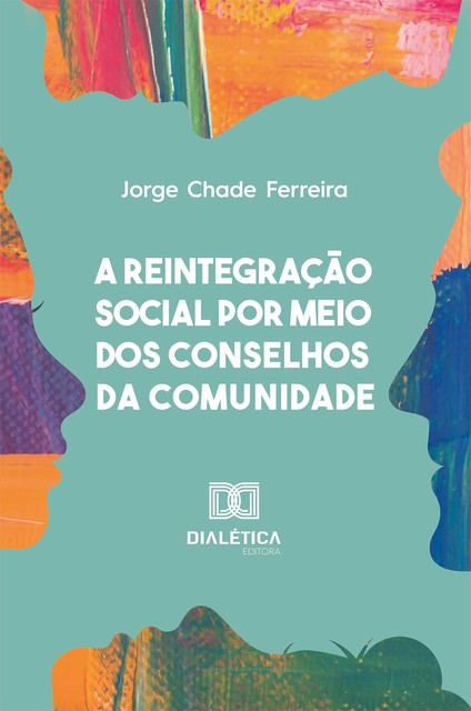 A reintegração social por meio dos Conselhos da Comunidade, Jorge Ferreira