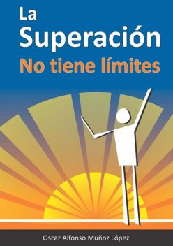 La superación no tiene límites, Oscar Alfonso Muñoz López