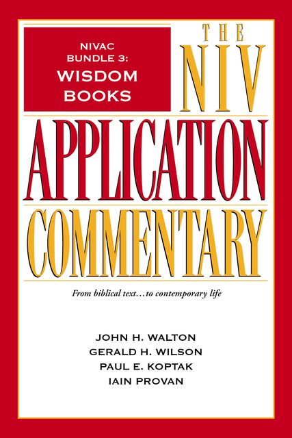 NIVAC Bundle 3: Wisdom Books, Iain Provan, John H. Walton, Gerald H. Wilson, Paul Koptak