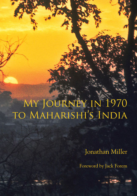 My Journey in 1970 to Maharishi's India, Jonathan Miller