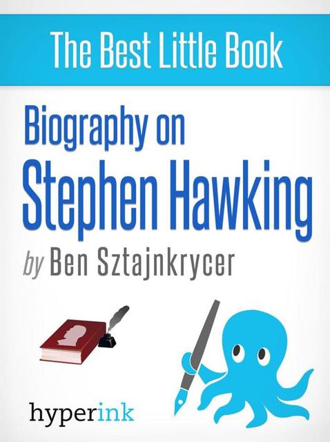 Stephen Hawking and The Universe: A Biography, Ben Sztajnkrycer