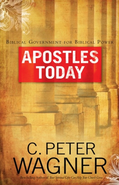 Apostles Today, C.Peter Wagner