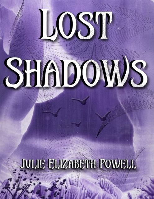 Lost Shadows, Julie Elizabeth Powell