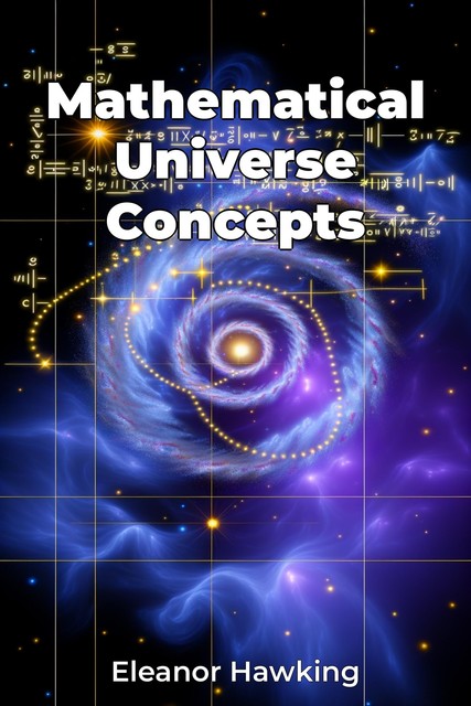 Mathematical Universe Concepts, Eleanor Hawking