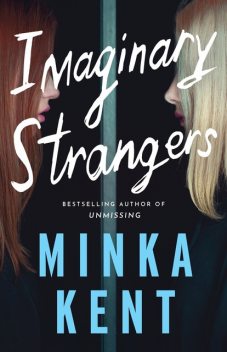 Imaginary Strangers (Dangerous Strangers Thrillers), Minka Kent