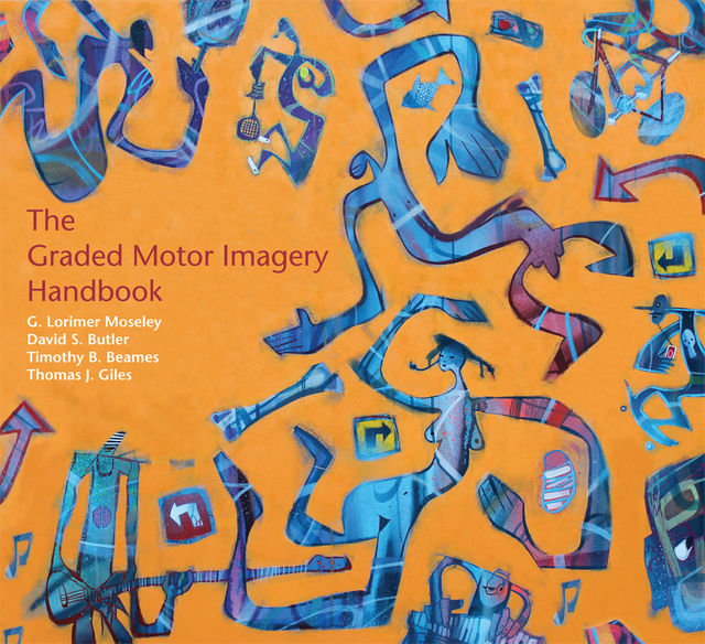 The Graded Motor Imagery Handbook, David S.Butler, Prof.G.Lorimer Moseley, Thomas J.Giles, Timothy B.Beames