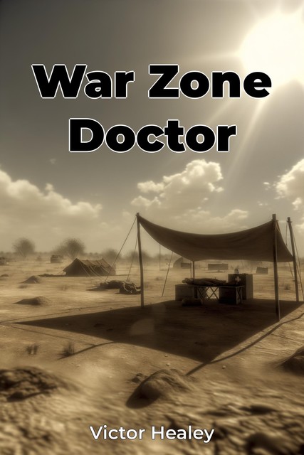 War Zone Doctor, Victor Healey