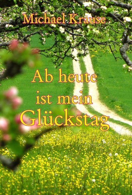 Ab heute ist mein Glückstag, Michael Krause