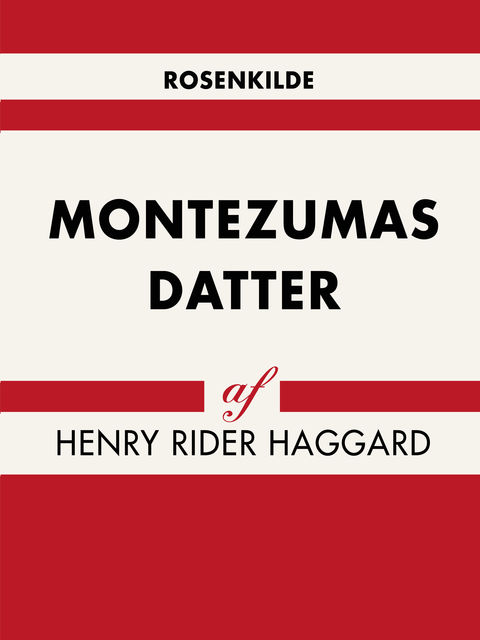 Montezumas datter, Henry Rider Haggard