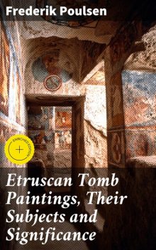 Etruscan Tomb Paintings, Their Subjects and Significance, Frederik Poulsen