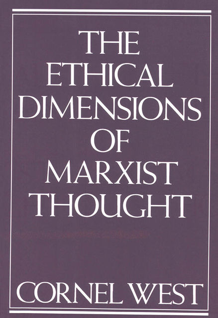Ethical Dimensions of Marxist Thought, Cornel West
