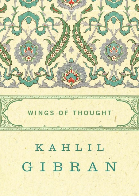 Wings of Thought, Kahlil Gibran