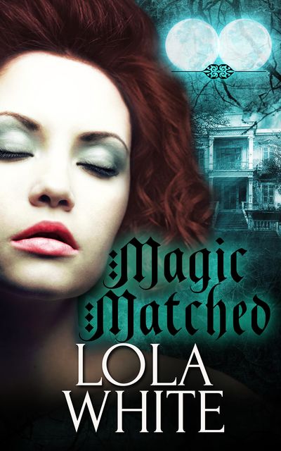 Magic Matched: A Box Set, Lola White