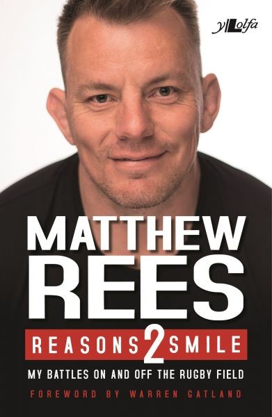 Reasons 2 Smile – My Battles on and off the Rugby Field, Matthew Rees