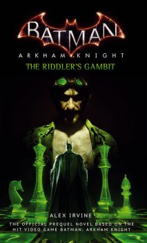 Batman: Arkham Knight – The Riddlers Gambit, Alex Irvine