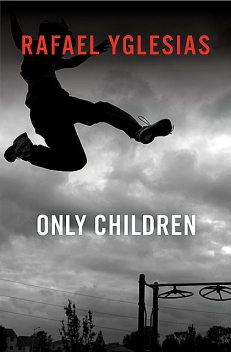Only Children, Rafael Yglesias
