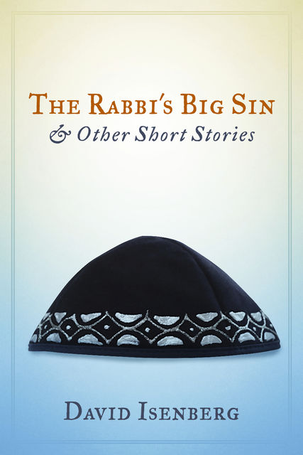 The Rabbi's Big Sin & Other Short Stories, David Isenberg