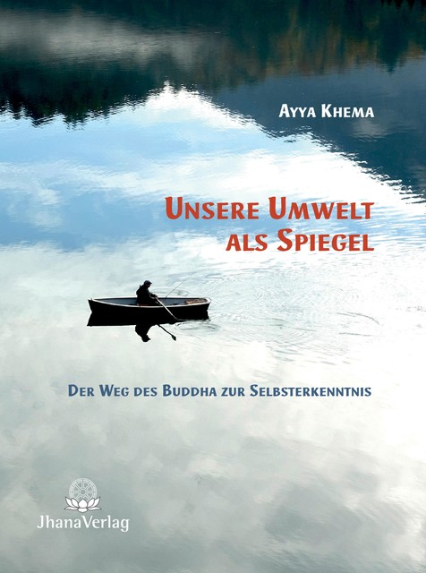 Unsere Umwelt als Spiegel, Ayya Khema