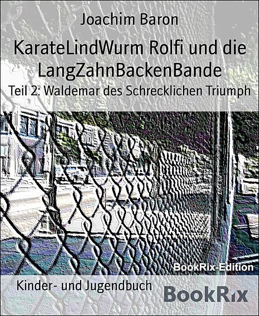 KarateLindWurm Rolfi und die LangZahnBackenBande, Joachim Baron