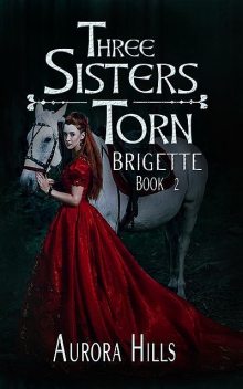 Three Sisters Torn – Brigette – Book 2, Aurora Hills