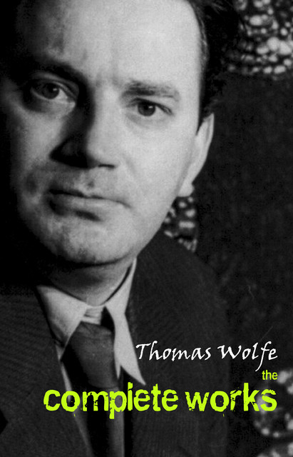 Complete Works Of Thomas Wolfe, Wolfe Thomas